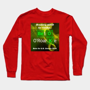 Beto O'Roarke Breaking Good For Texas Long Sleeve T-Shirt